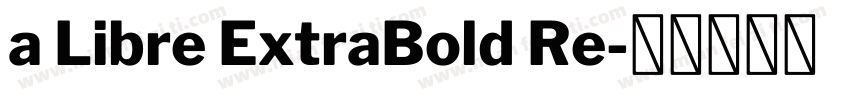 a Libre ExtraBold Re字体转换